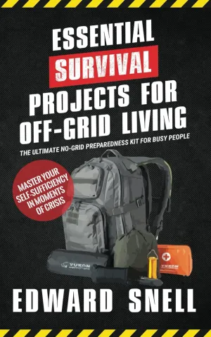 Essential Survival Projects for Off-Grid Living: The Ultimate No-Grid Preparedness Kit for Busy People Paperback – April 4, 2025