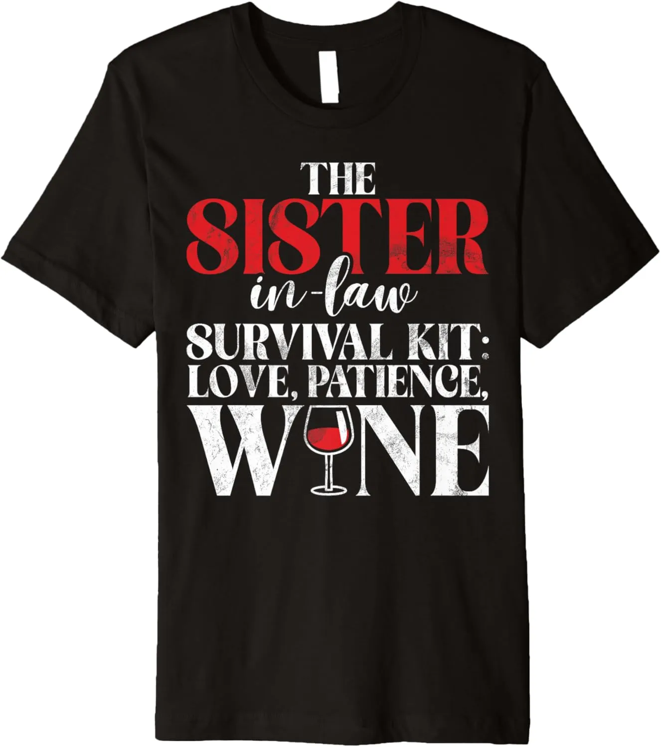 Survival Kit Love Patience Wine Sister in Law Premium T-Shirt