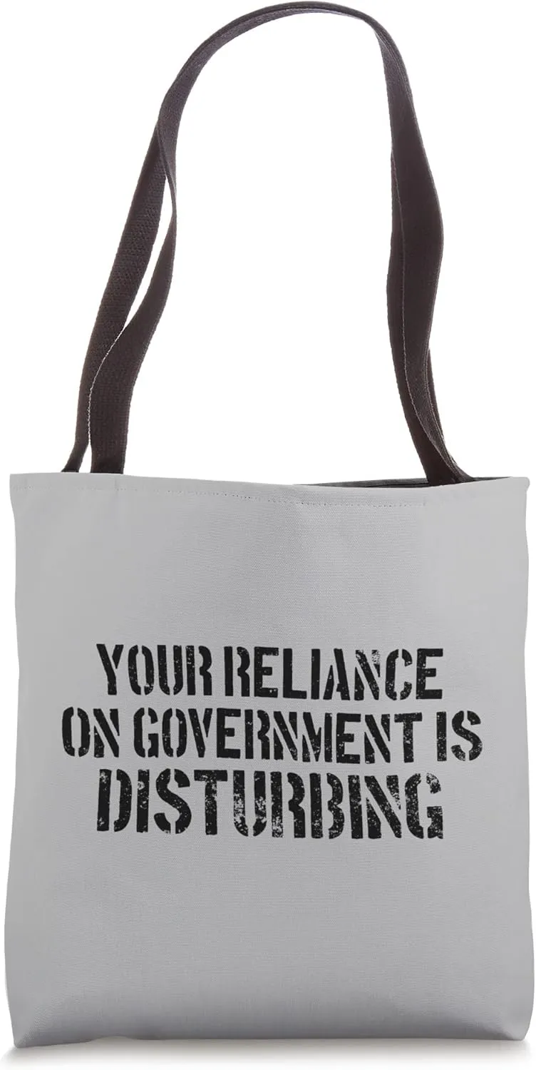 Your Reliance On Government Is Disturbing Survival Prepper Tote Bag
