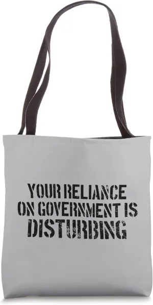 Your Reliance On Government Is Disturbing Survival Prepper Tote Bag